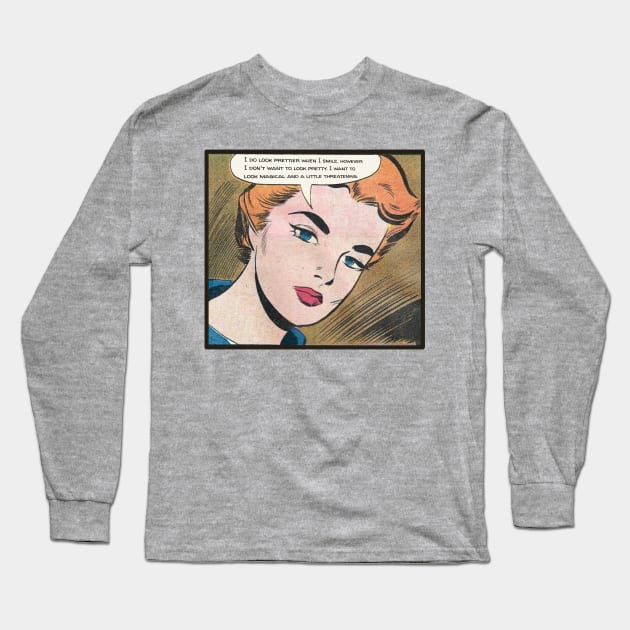 I do Look Prettier When I Smile... Long Sleeve T-Shirt by Slightly Unhinged